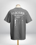 Slicers are always right - Loose fit tees