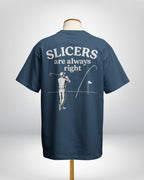 Slicers are always right - Loose fit tees