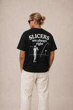 Slicers are always right - Loose fit tees